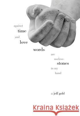 Against Time and Love Jeff Gold 9781304994219 Lulu.com