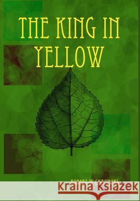 The King in Yellow Robert W Chambers 9781304997982 Lulu.com