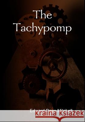 The Tachypomp Edward Page Mitchell 9781304998453