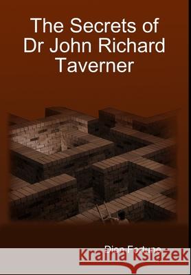 The Secrets of Dr John Richard Taverner Dion Fortune 9781304999542 Lulu.com