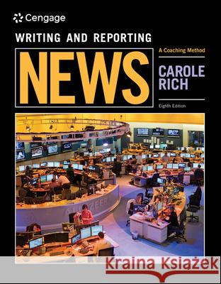 Writing and Reporting News: A Coaching Method Rich, Carole 9781305077331 Cengage Learning, Inc