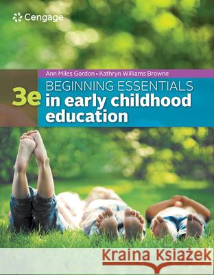 Beginning Essentials in Early Childhood Education Ann Gordon Kathryn William 9781305089037 Cengage Learning