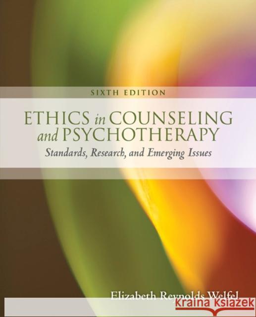 Ethics in Counseling & Psychotherapy Elizabeth (Cleveland State University) Welfel 9781305089723
