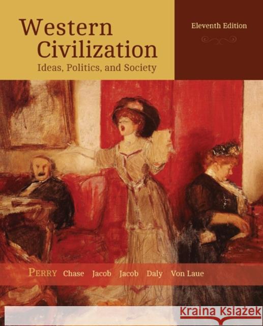 Western Civilization: Ideas, Politics, and Society Marvin Perry Myrna Chase James Jacob 9781305091399 Cengage Learning