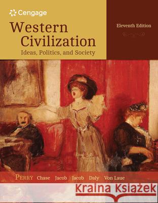 Western Civilization: Ideas, Politics, and Society, Volume II: From 1600 Marvin Perry Myrna Chase James Jacob 9781305091429