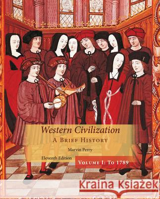 Western Civilization: A Brief History, Volume I Marvin Perry 9781305091597