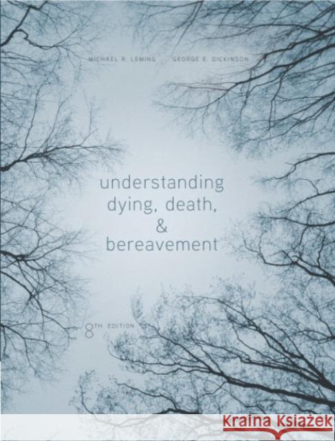 Understanding Dying, Death, and Bereavement Michael R. Leming George E. Dickinson 9781305094499