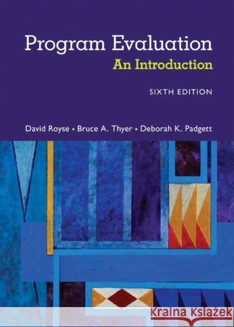 Program Evaluation: An Introduction to an Evidence-Based Approach David Royse Bruce A. Thyer Deborah K. Padgett 9781305101968