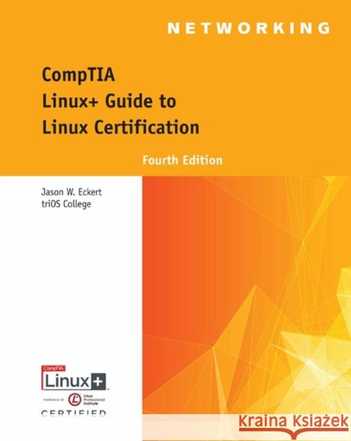 CompTIA Linux+ Guide to Linux Certification Jason W. Eckert 9781305107168 Cengage Learning, Inc