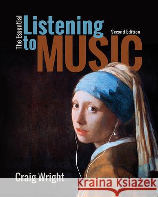 The Essential Listening to Music Craig Wright 9781305113879