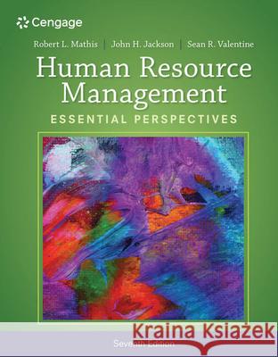 Human Resource Management: Essential Perspectives Robert L. Mathis John H. Jackson Sean R. Valentine 9781305115248