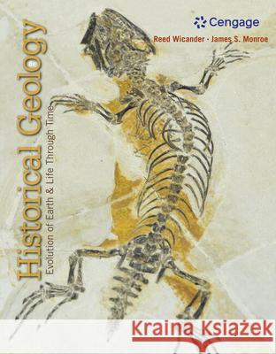 Historical Geology James (Central Michigan University, Emeritus) Monroe 9781305119567 Cengage Learning, Inc