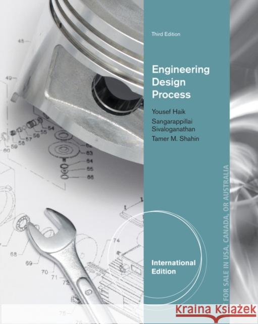 Engineering Design Process, International Edition Haik, Yousef; Sivaloganathan, Sangarappillai; Shahin, Tamer M. 9781305253308