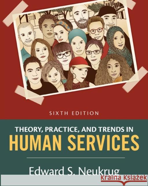 Theory, Practice, and Trends in Human Services: An Introduction Edward S. Neukrug 9781305271494