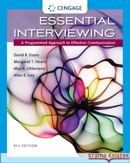 Essential Interviewing: A Programmed Approach to Effective Communication David R. Evans Margaret T. Hearn Max R. Uhlemann 9781305271500 Brooks Cole