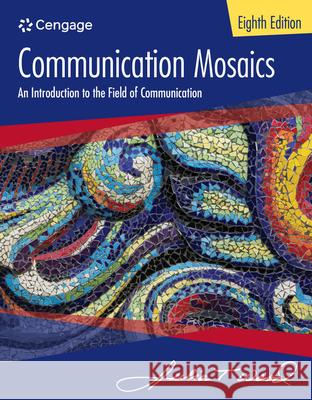 Communication Mosaics: An Introduction to the Field of Communication Julia T. Wood 9781305403581 Wadsworth Publishing Company