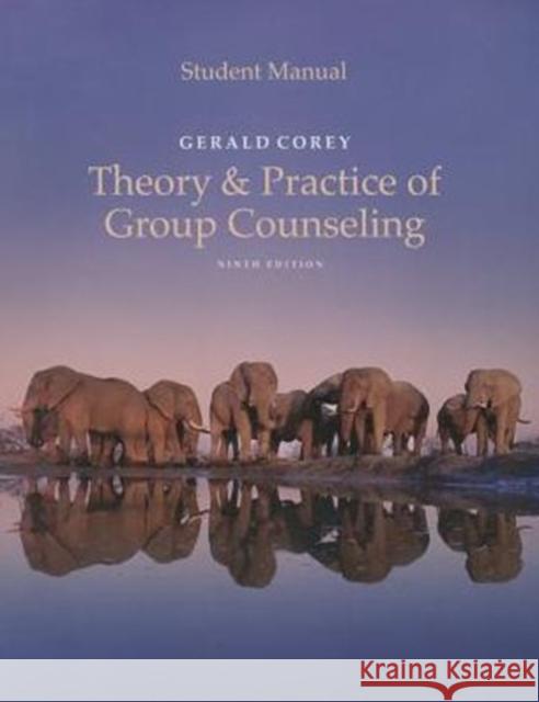 Student Manual for Corey's Theory and Practice of Group Counseling  9781305408142 Brooks Cole