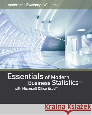 Essentials of Modern Business Statistics with Microsoft Excel David R Anderson, Dennis J Sweeney, Thomas A Williams 9781305410565