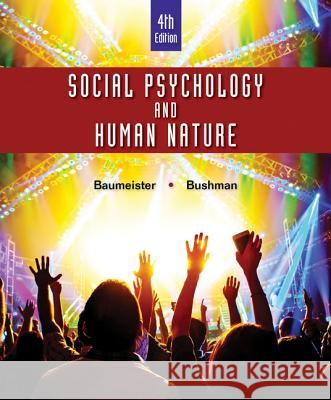 Social Psychology and Human Nature, Comprehensive Edition Roy F. Baumeister Brad J. Bushman 9781305497917 Wadsworth Publishing Company