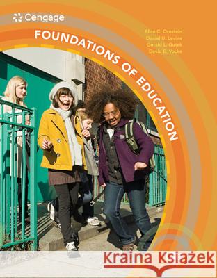 Foundations of Education Allan C. Ornstein Daniel U. Levine Gerry Gutek 9781305500983 Wadsworth Publishing Company