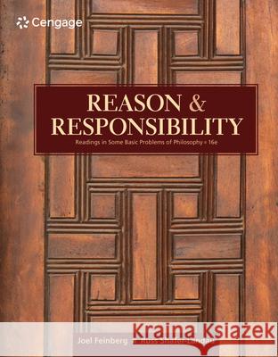 Reason and Responsibility: Readings in Some Basic Problems of Philosophy Joel Feinberg Russ Shafer-Landau 9781305502444 Cengage Learning, Inc