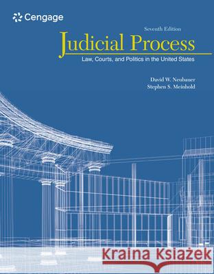 Judicial Process: Law, Courts, and Politics in the United States David W. Neubauer Stephen S. Meinhold 9781305506527