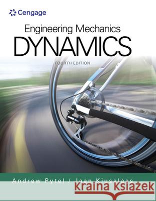 Engineering Mechanics: Dynamics Andrew Pytel Jaan Kiusalaas 9781305579200