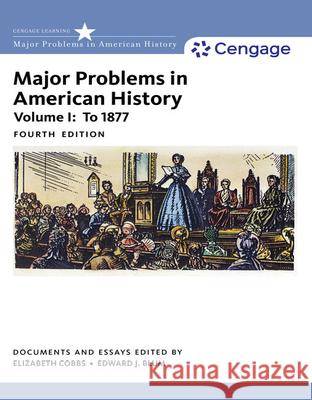 Major Problems in American History, Volume I Elizabeth Cobbs Edward J. Blum Jon Gjerde 9781305585294 Wadsworth Publishing Company