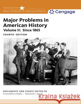 Major Problems in American History, Volume II Elizabeth Cobbs Edward J. Blum Jon Gjerde 9781305585300 Cengage Learning, Inc