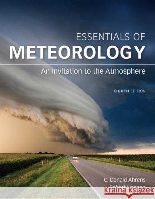 Essentials of Meteorology: An Invitation to the Atmosphere C. Donald Ahrens 9781305628458