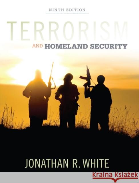 Terrorism and Homeland Security Jonathan R. White 9781305633773