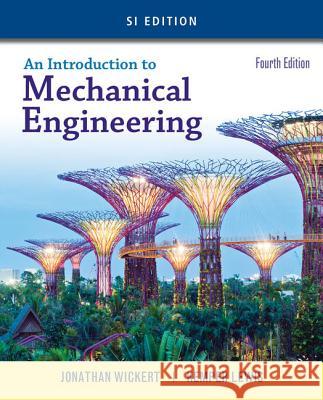 An Introduction to Mechanical Engineering, Si Edition Wickert 9781305635753