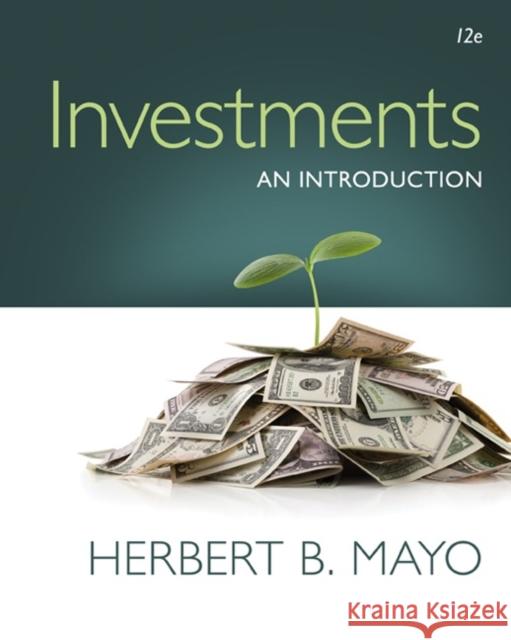 Investments: An Introduction (with Stock-Trak Coupon) Herbert B. Mayo 9781305638419 South Western Educational Publishing