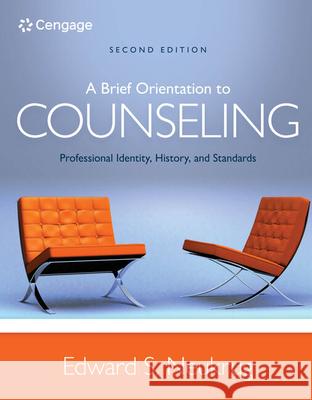 A Brief Orientation to Counseling: Professional Identity, History, and Standards Edward S. Neukrug 9781305669055