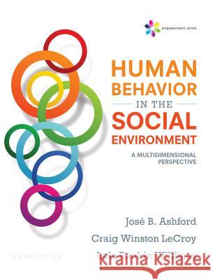 Empowerment Series: Human Behavior in the Social Environment: A Multidimensional Perspective Jose B. Ashford Craig Winston LeCroy 9781305860308 Brooks Cole