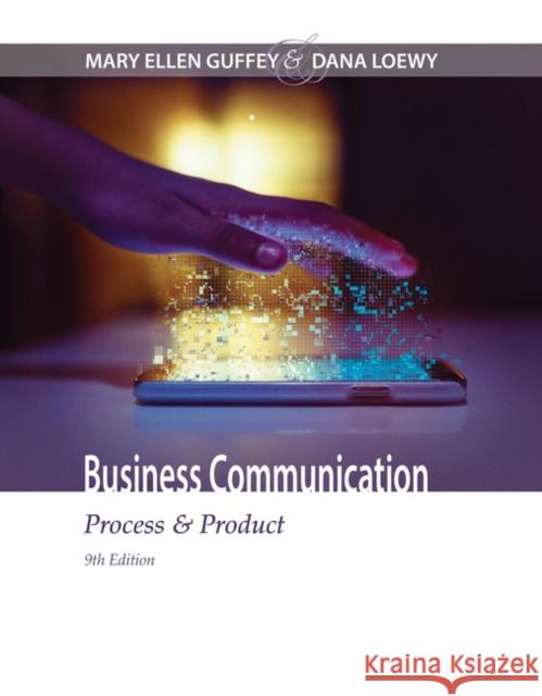 Business Communication: Process & Product Mary Ellen Guffey Dana Loewy 9781305957961 Cengage Learning
