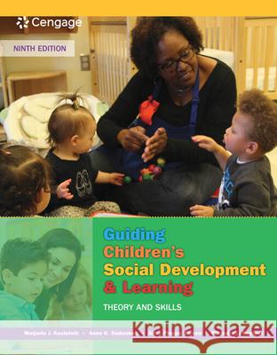 Guiding Children's Social Development and Learning: Theory and Skills Marjorie Kostelnik Anne Soderman Alice Whiren 9781305960756