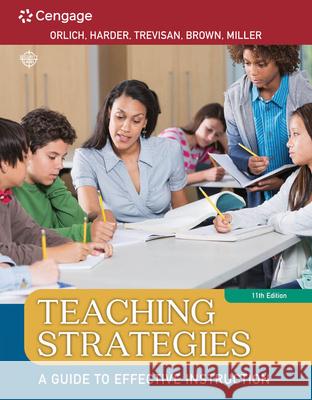 Teaching Strategies: A Guide to Effective Instruction Darcy E. Miller Donald C. Orlich Robert J. Harder 9781305960787