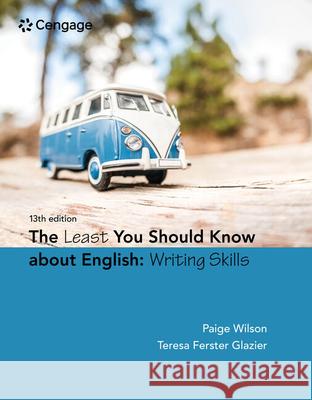 The Least You Should Know About English: Writing Skills Paige (Pasadena City College) Wilson 9781305960947