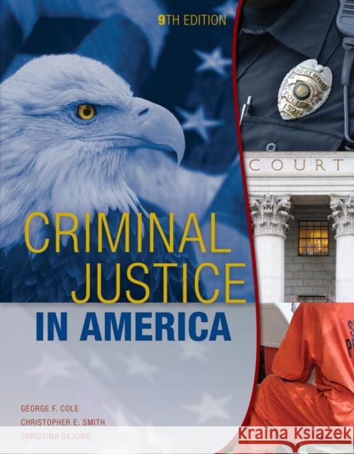 Criminal Justice in America George F. Cole Christopher E. Smith Christina DeJong 9781305966062