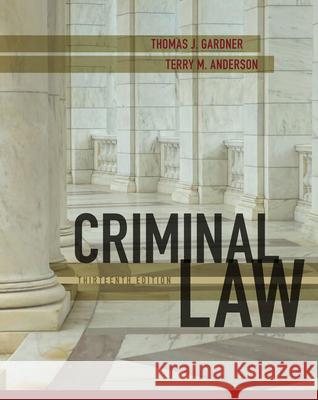 Criminal Law Thomas J. Gardner Terry M. Anderson 9781305966369 Wadsworth Publishing