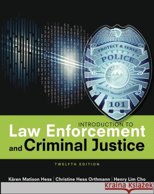 Introduction to Law Enforcement and Criminal Justice Karen M. Hess Christine Hes Henry Lim Cho 9781305968769