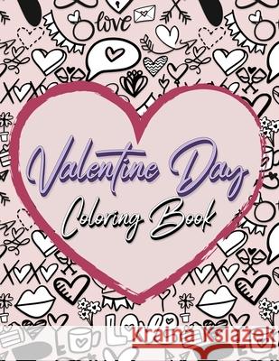 Valentine Day Coloring Book: Romantic Love Valentines Day Coloring Book Containing 50 Cute and Fun Love Filled Images: Hearts, Sweets, Cherubs, Doo Coloring Book Happy Hour 9781307689969 Coloring Book Happy Hour