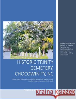 Historic Trinity Cemetery, Chocowinity, NC Cynthia Foster 9781312004511