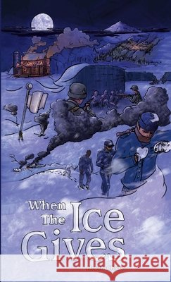 When The Ice Gives Heath Chase 9781312009707