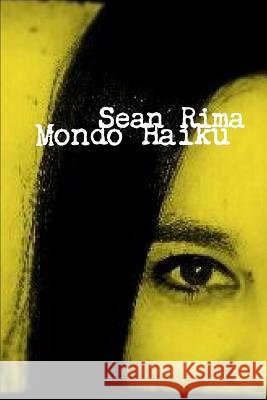 Mondo Haiku Sean Rima 9781312015753