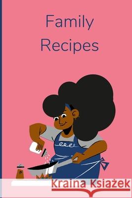 Family Recipes: Blank Recipe Journal Marquita Moore 9781312019270