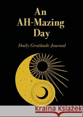 An AH-Mazing Day: Daily Gratitude Journal Andrea Hancock 9781312020733 Lulu.com