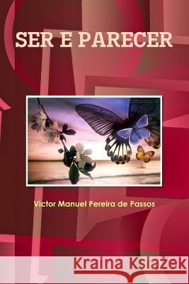 Ser E Parecer Elucidacoes Espiritas Victor Manuel Pereira de Passos 9781312023598