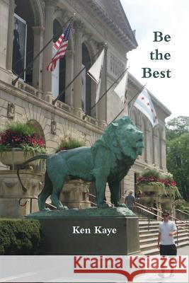 Be the Best Ken Kaye 9781312025189